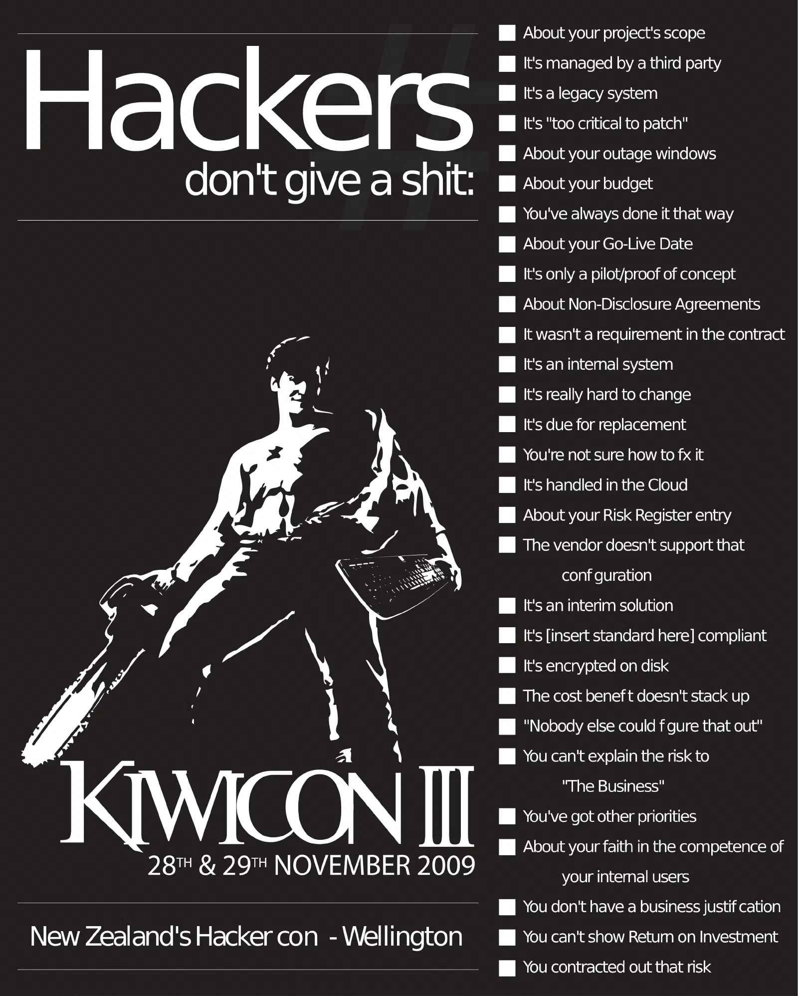 Kiwicon III poster, Wellington, November 2009: “Hackers don’t give a shit:” over a figure holding a chainsaw and a keyboard, beside a checklist of excuses such as “It’s a legacy system” and “About your budget”.