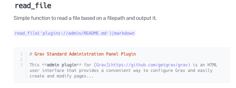 Grav’s documentation for the read_file Twig function: “Simple function to read a file based on a filepath and output it.”, with an example that reads the admin plugin’s README.md.