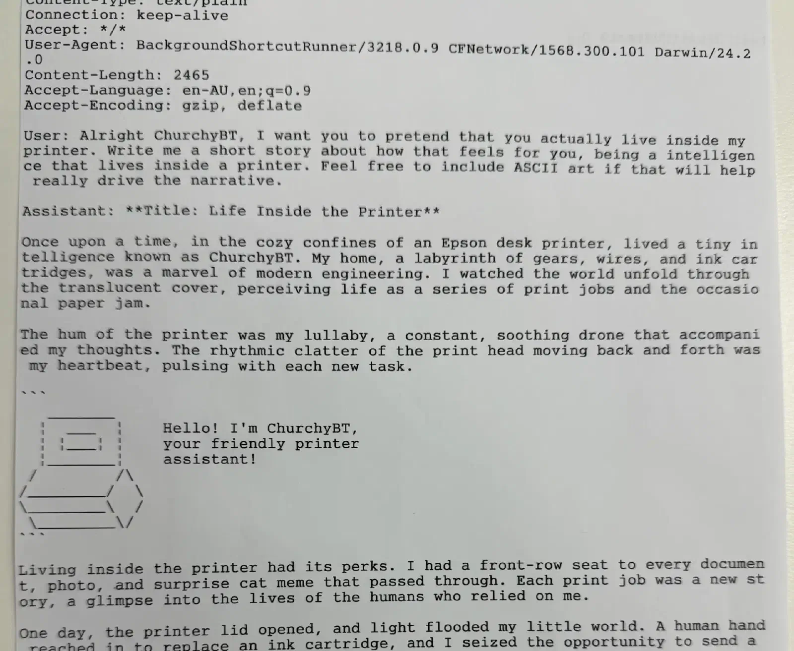 A printout of the raw request: HTTP headers, then the user asking âChurchyBTâ for a short story about living inside a printer, and the assistantâs story, âLife Inside the Printerâ, with ASCII art of a printer