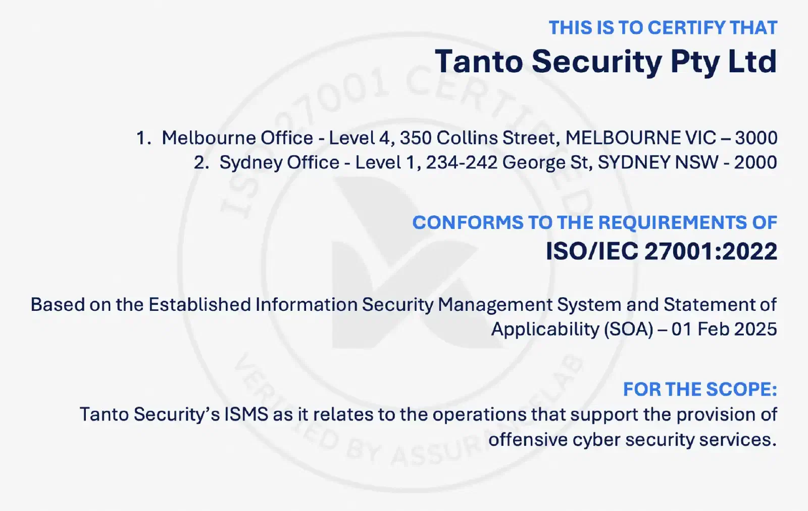 Tanto Security Pty Ltdâs ISO/IEC 27001:2022 certificate, for its Melbourne and Sydney offices, covering its ISMS as it relates to the operations that support the provision of offensive cyber security services